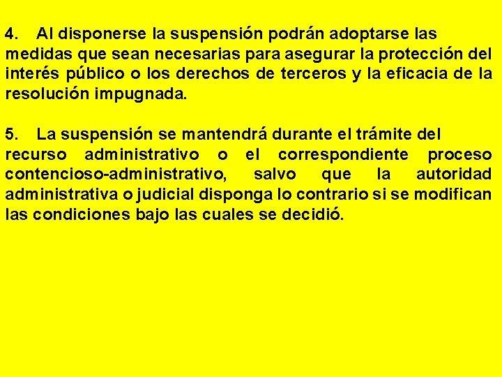 4. Al disponerse la suspensión podrán adoptarse las medidas que sean necesarias para asegurar 4. Al disponerse la suspensión podrán adoptarse las medidas que sean necesarias para asegurar