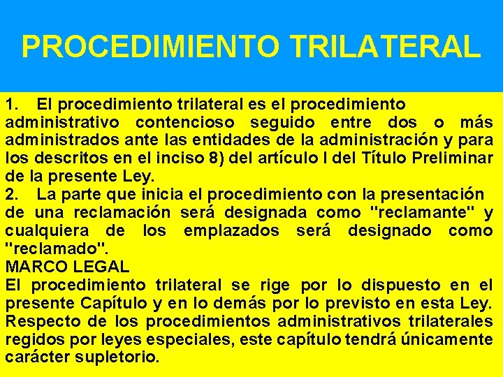 PROCEDIMIENTO TRILATERAL 1. El procedimiento trilateral es el procedimiento administrativo contencioso seguido entre dos