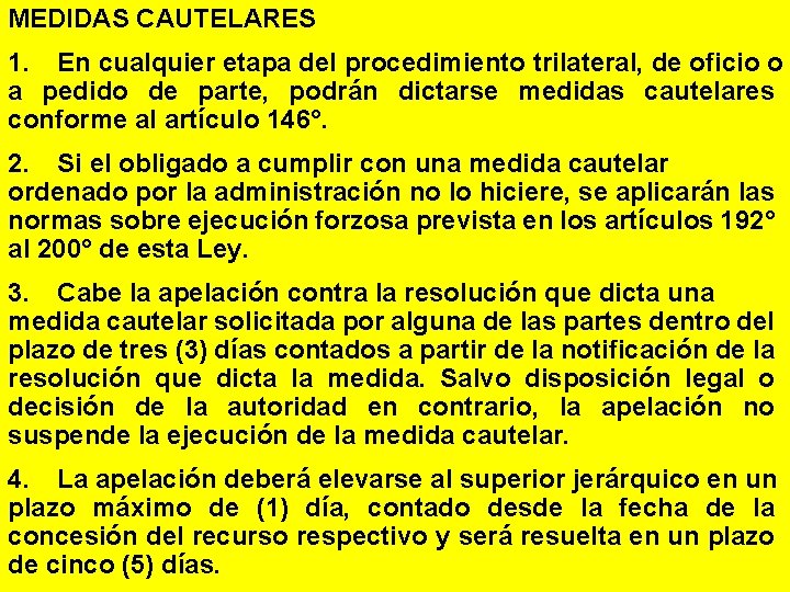 MEDIDAS CAUTELARES 1. En cualquier etapa del procedimiento trilateral, de oficio o a pedido