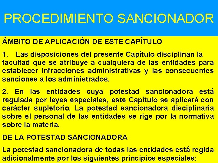 PROCEDIMIENTO SANCIONADOR ÁMBITO DE APLICACIÓN DE ESTE CAPÍTULO 1. Las disposiciones del presente Capítulo