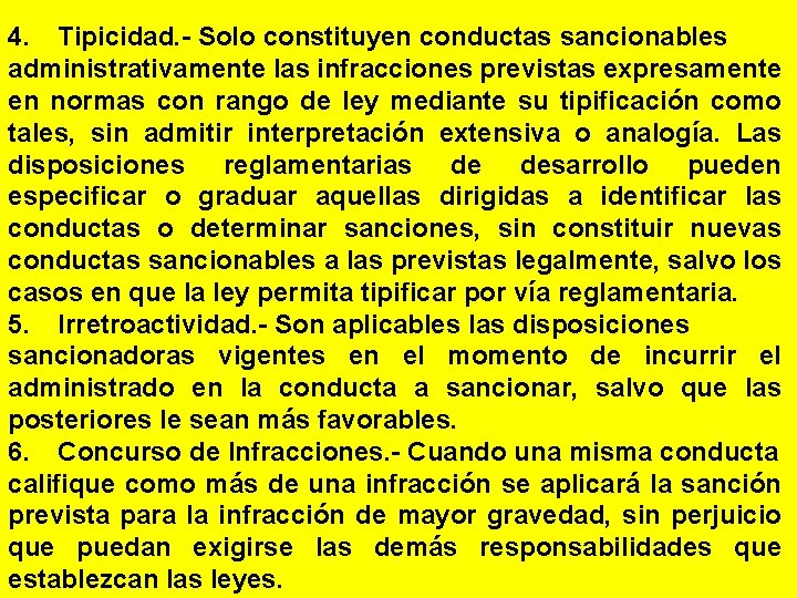 4. Tipicidad. - Solo constituyen conductas sancionables administrativamente las infracciones previstas expresamente en normas