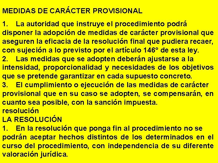 MEDIDAS DE CARÁCTER PROVISIONAL 1. La autoridad que instruye el procedimiento podrá disponer la