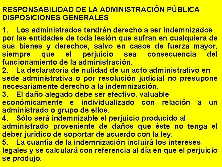 RESPONSABILIDAD DE LA ADMINISTRACIÓN PÚBLICA DISPOSICIONES GENERALES 1. Los administrados tendrán derecho a ser