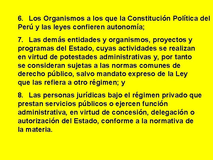 6. Los Organismos a los que la Constitución Política del Perú y las leyes