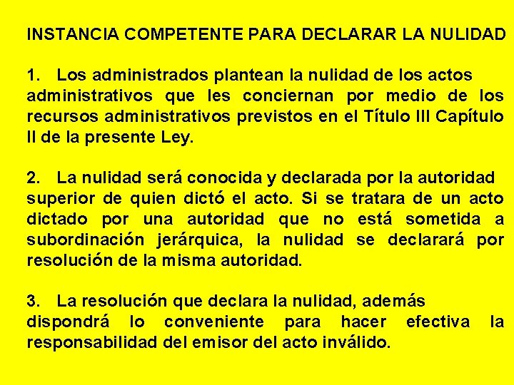 INSTANCIA COMPETENTE PARA DECLARAR LA NULIDAD 1. Los administrados plantean la nulidad de los