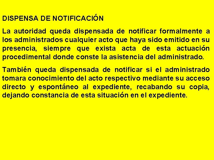 DISPENSA DE NOTIFICACIÓN La autoridad queda dispensada de notificar formalmente a los administrados cualquier