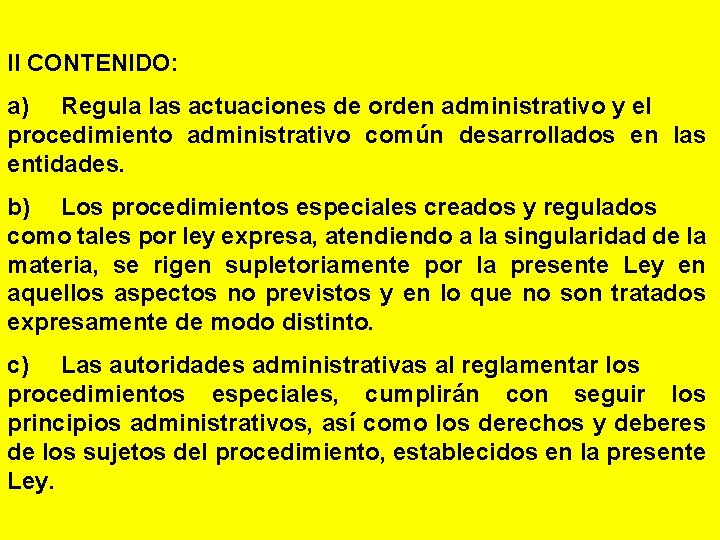 II CONTENIDO: a) Regula las actuaciones de orden administrativo y el procedimiento administrativo común