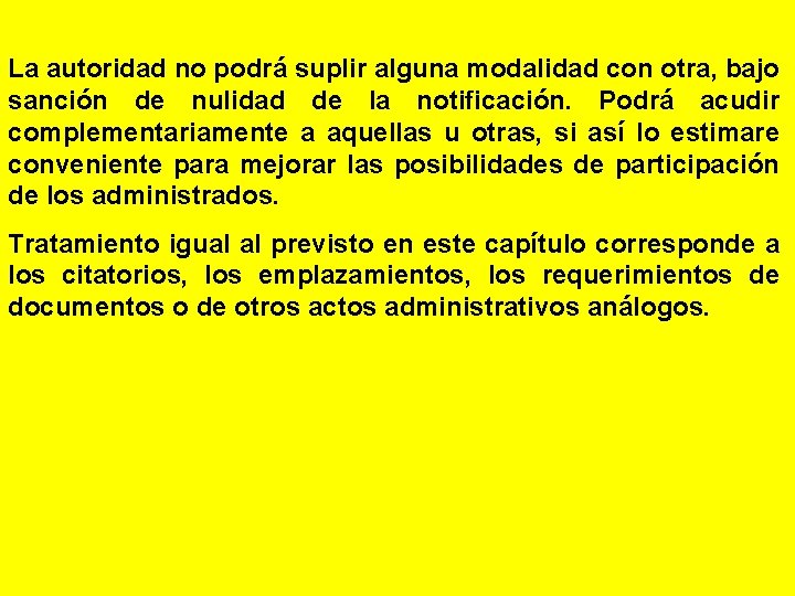 La autoridad no podrá suplir alguna modalidad con otra, bajo sanción de nulidad de