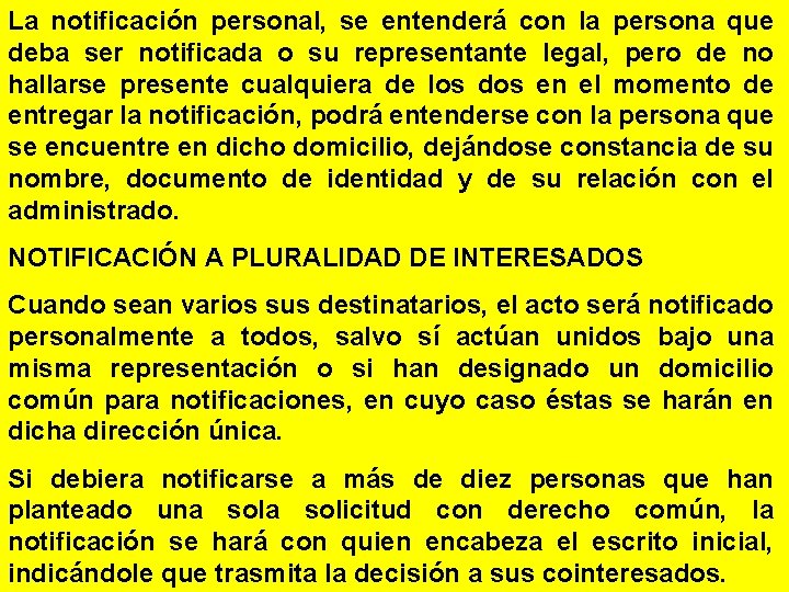 La notificación personal, se entenderá con la persona que deba ser notificada o su