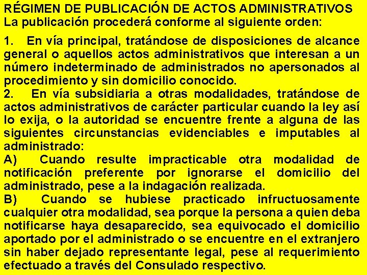 RÉGIMEN DE PUBLICACIÓN DE ACTOS ADMINISTRATIVOS La publicación procederá conforme al siguiente orden: 1.