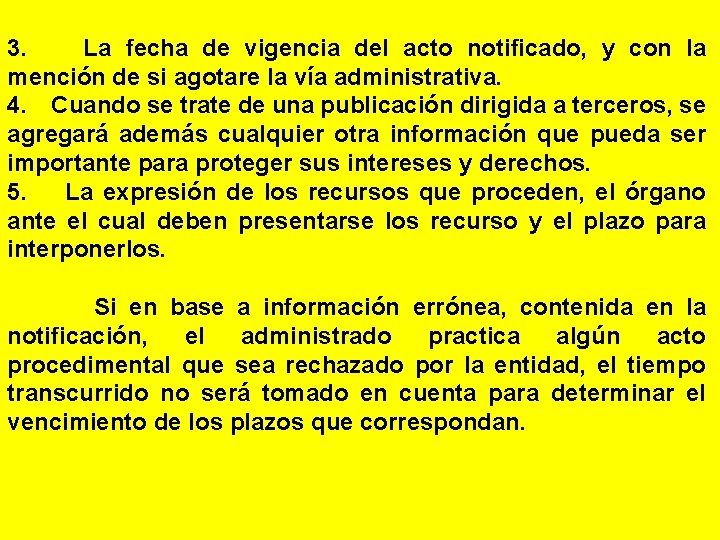 3. La fecha de vigencia del acto notificado, y con la mención de si