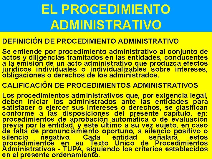 EL PROCEDIMIENTO ADMINISTRATIVO DEFINICIÓN DE PROCEDIMIENTO ADMINISTRATIVO Se entiende por procedimiento administrativo al conjunto