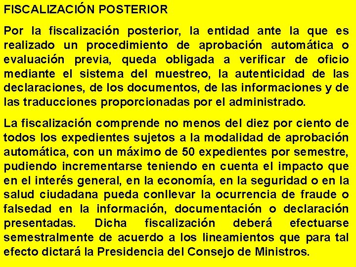 FISCALIZACIÓN POSTERIOR Por la fiscalización posterior, la entidad ante la que es realizado un