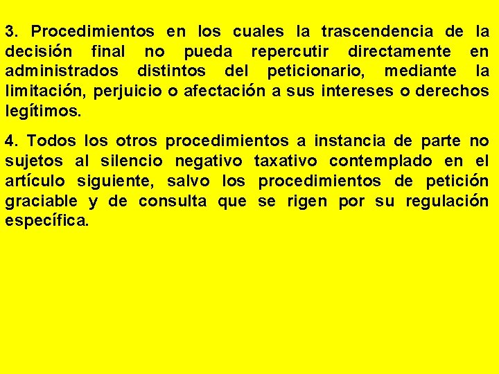 3. Procedimientos en los cuales la trascendencia de la decisión final no pueda repercutir