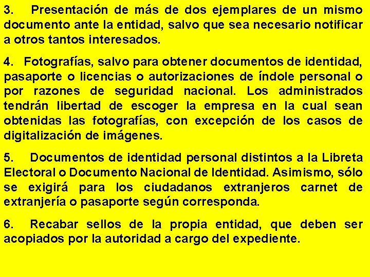 3. Presentación de más de dos ejemplares de un mismo documento ante la entidad,