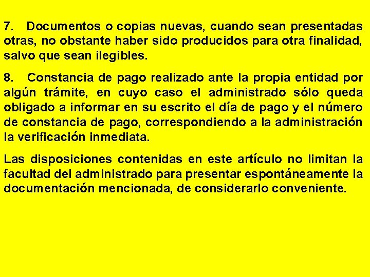 7. Documentos o copias nuevas, cuando sean presentadas otras, no obstante haber sido producidos