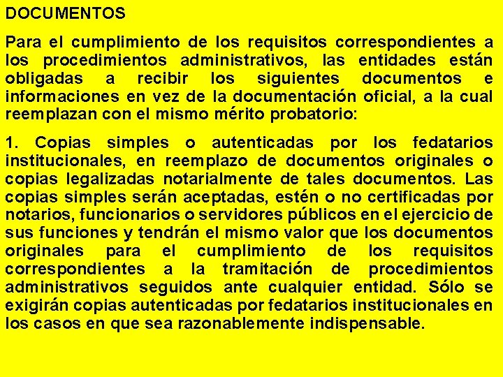 DOCUMENTOS Para el cumplimiento de los requisitos correspondientes a los procedimientos administrativos, las entidades