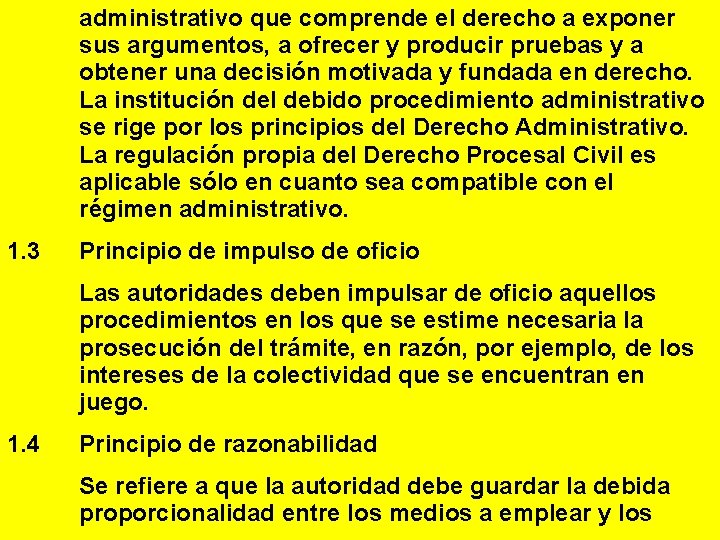 administrativo que comprende el derecho a exponer sus argumentos, a ofrecer y producir pruebas