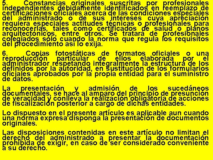 5. Constancias originales suscritas por profesionales independientes debidamente identificados en reemplazo de certificaciones oficiales