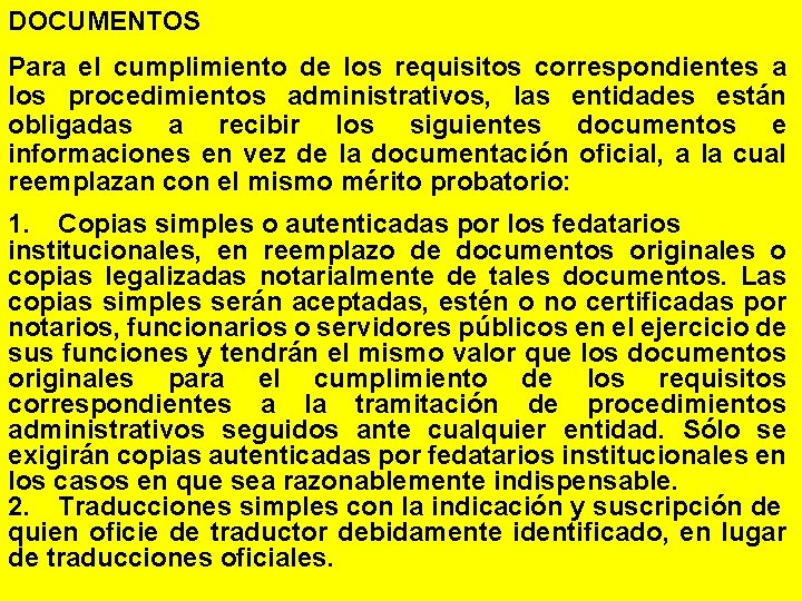 DOCUMENTOS Para el cumplimiento de los requisitos correspondientes a los procedimientos administrativos, las entidades