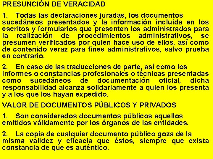 PRESUNCIÓN DE VERACIDAD 1. Todas las declaraciones juradas, los documentos sucedáneos presentados y la