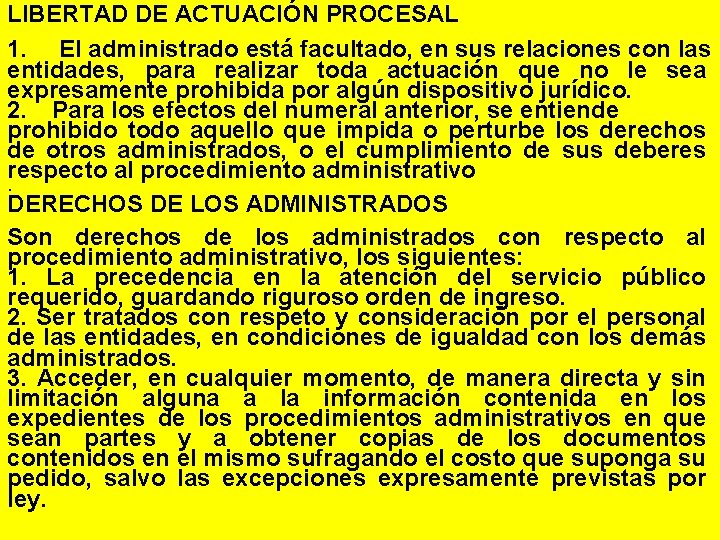 LIBERTAD DE ACTUACIÓN PROCESAL 1. El administrado está facultado, en sus relaciones con las