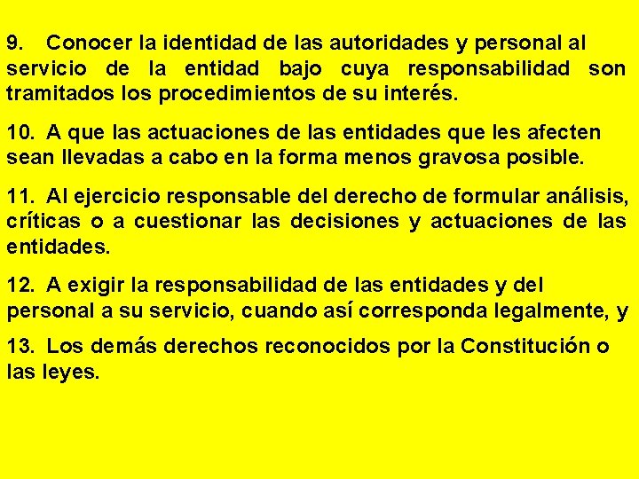 9. Conocer la identidad de las autoridades y personal al servicio de la entidad