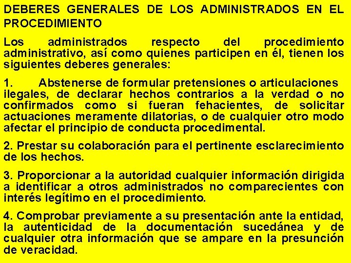 DEBERES GENERALES DE LOS ADMINISTRADOS EN EL PROCEDIMIENTO Los administrados respecto del procedimiento administrativo,