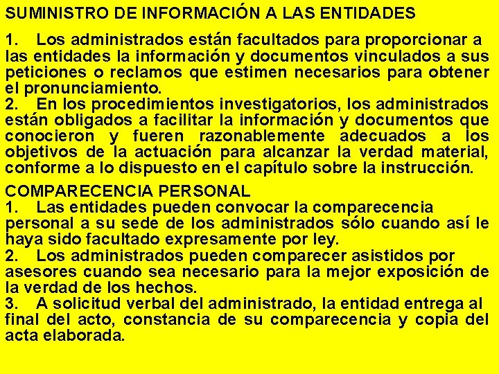 SUMINISTRO DE INFORMACIÓN A LAS ENTIDADES 1. Los administrados están facultados para proporcionar a