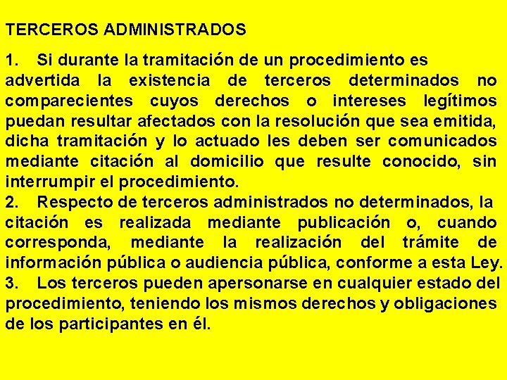 TERCEROS ADMINISTRADOS 1. Si durante la tramitación de un procedimiento es advertida la existencia