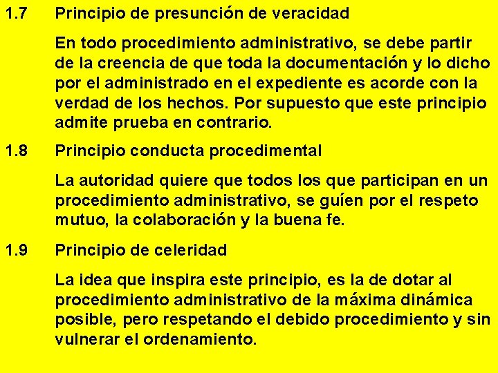 1. 7 Principio de presunción de veracidad En todo procedimiento administrativo, se debe partir