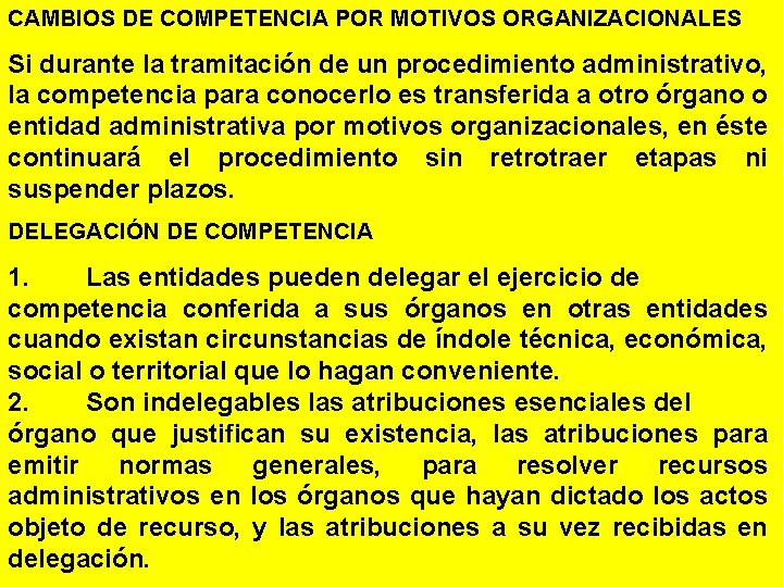 CAMBIOS DE COMPETENCIA POR MOTIVOS ORGANIZACIONALES Si durante la tramitación de un procedimiento administrativo,