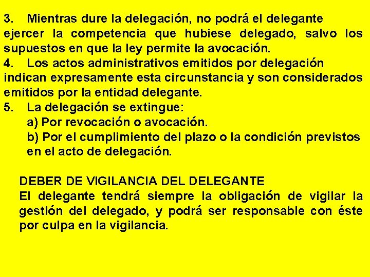 3. Mientras dure la delegación, no podrá el delegante ejercer la competencia que hubiese 3. Mientras dure la delegación, no podrá el delegante ejercer la competencia que hubiese