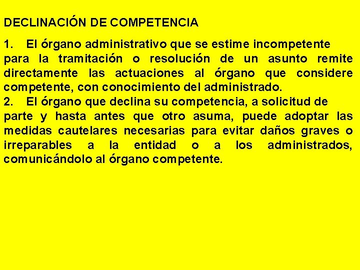 DECLINACIÓN DE COMPETENCIA 1. El órgano administrativo que se estime incompetente para la tramitación