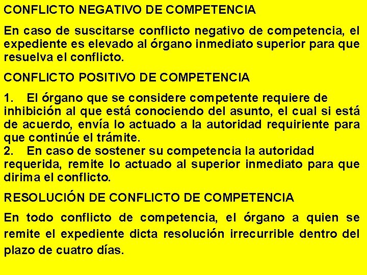 CONFLICTO NEGATIVO DE COMPETENCIA En caso de suscitarse conflicto negativo de competencia, el expediente