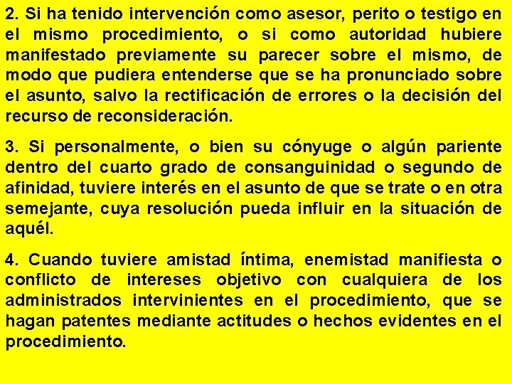 2. Si ha tenido intervención como asesor, perito o testigo en el mismo procedimiento,