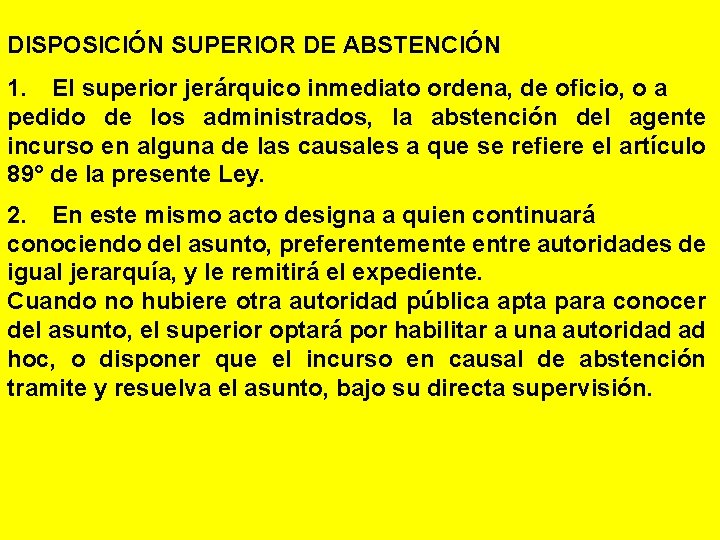 DISPOSICIÓN SUPERIOR DE ABSTENCIÓN 1. El superior jerárquico inmediato ordena, de oficio, o a