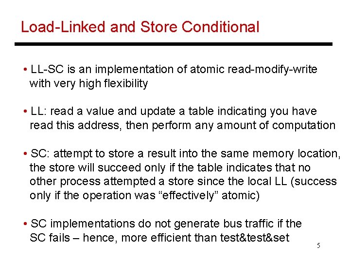 Load-Linked and Store Conditional • LL-SC is an implementation of atomic read-modify-write with very
