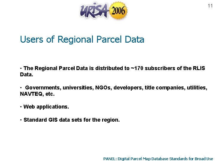 11 Users of Regional Parcel Data • The Regional Parcel Data is distributed to