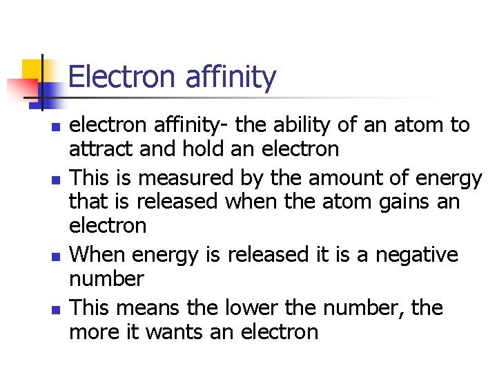 Electron affinity n n electron affinity- the ability of an atom to attract and