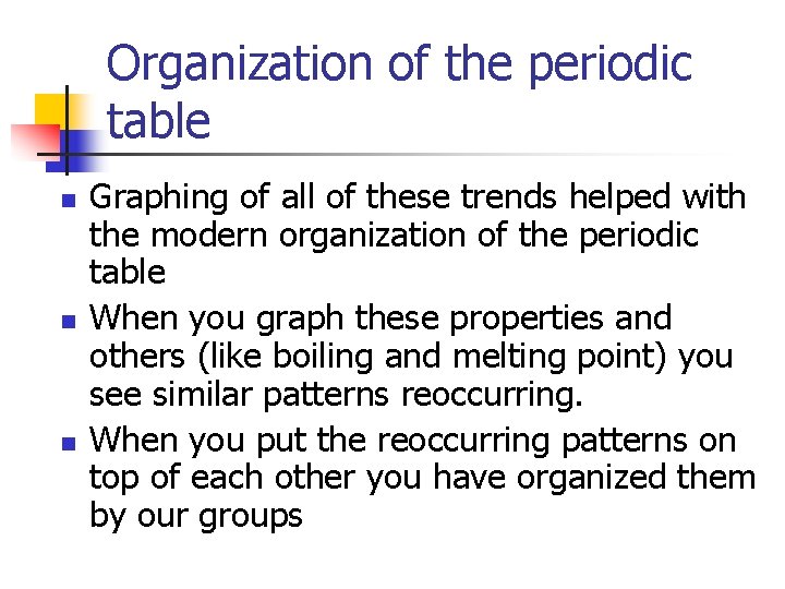 Organization of the periodic table n n n Graphing of all of these trends