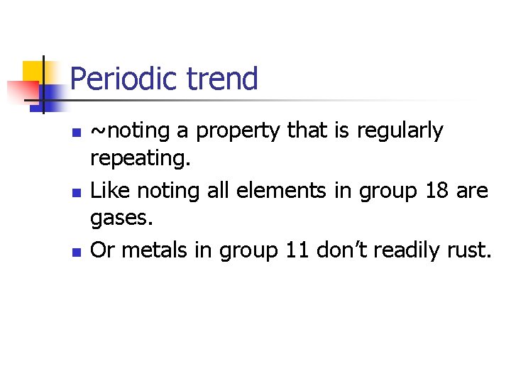 Periodic trend n n n ~noting a property that is regularly repeating. Like noting