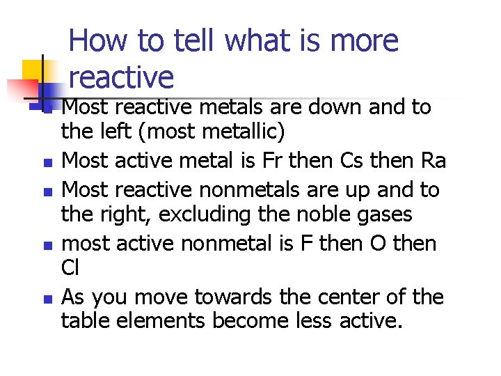 How to tell what is more reactive n n n Most reactive metals are