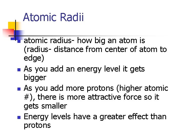 Atomic Radii n n atomic radius- how big an atom is (radius- distance from