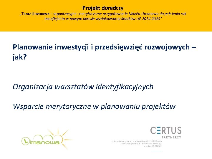 Projekt doradczy „Teraz Limanowa – organizacyjne i merytoryczne przygotowanie Miasta Limanowa do pełnienia roli