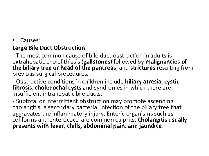  • Causes: Large Bile Duct Obstruction: - The most common cause of bile