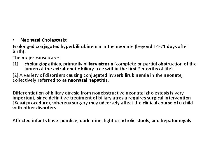  • Neonatal Cholestasis: Prolonged conjugated hyperbilirubinemia in the neonate (beyond 14 -21 days
