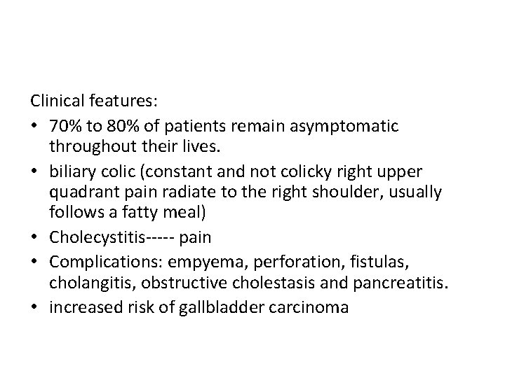 Clinical features: • 70% to 80% of patients remain asymptomatic throughout their lives. •