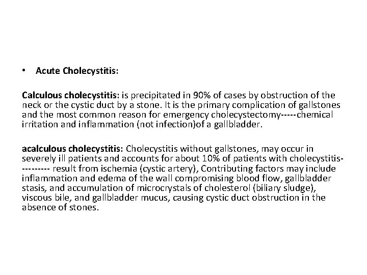  • Acute Cholecystitis: Calculous cholecystitis: is precipitated in 90% of cases by obstruction