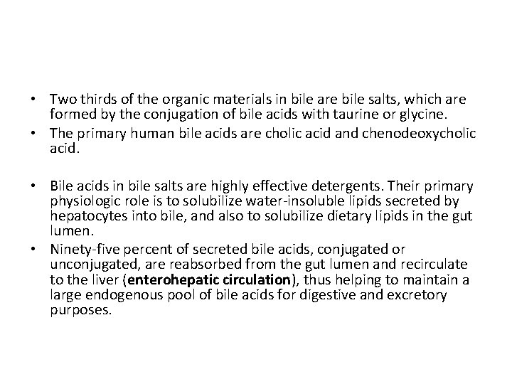  • Two thirds of the organic materials in bile are bile salts, which